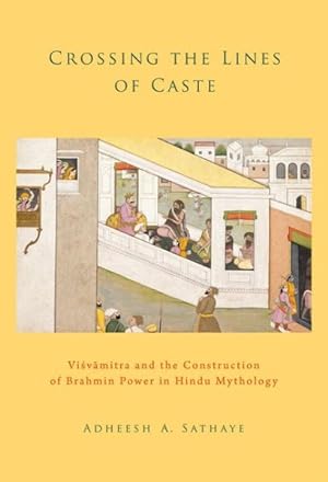 Seller image for Crossing the Lines of Caste : Visvamitra and the Construction of Brahmin Power in Hindu Mythology for sale by GreatBookPricesUK