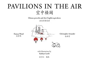 Imagen del vendedor de Pavilions in the Air : Chinese Proverbs and Their English Equivalents a la venta por GreatBookPricesUK