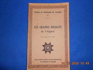 Les Grands soldats de l'Algérie. Cahiers du centenaire de l'Algérie N°IV