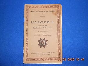 L'Algerie jusqu'à la pénétration Saharienne. Cahiers du centenaire de l'Algérie. N°1