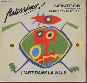 Image du vendeur pour Artissimo ! L'art dans la ville. Nontron en Prigord Vert 13 Juillet-15 aot 91 mis en vente par Le-Livre