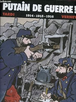 Bild des Verkufers fr Putain de guerre ! Tome I : 1914-1915-1916 zum Verkauf von Le-Livre