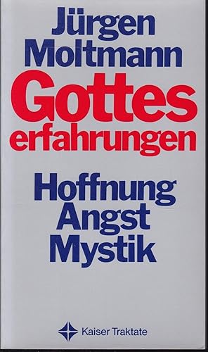 Gotteserfahrungen. Hoffnung, Angst, Mystik (= Kaiser Traktakte)