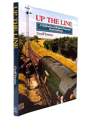 Imagen del vendedor de UP THE LINE A CELEBRATION OF BRITAIN'S PRESERVED STEAM RAILWAYS a la venta por Stella & Rose's Books, PBFA