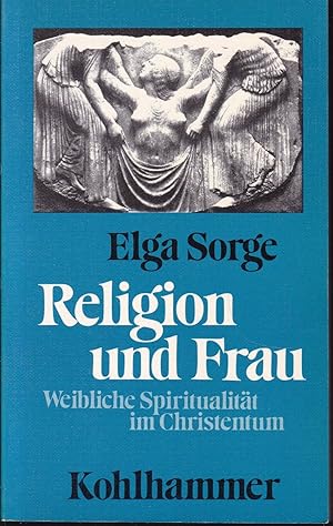 Imagen del vendedor de Religion und Frau. Weibliche Spiritualitt im Christentum a la venta por Graphem. Kunst- und Buchantiquariat