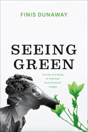 Seller image for Seeing Green : The Use and Abuse of American Environmental Images for sale by GreatBookPricesUK