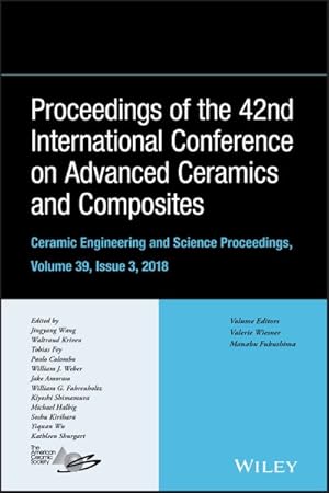 Immagine del venditore per Proceedings of the 42nd International Conference on Advanced Ceramics and Composites, Ceramic Engineering and Science Proceedings, Issue 3 venduto da GreatBookPricesUK