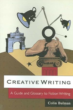 Bild des Verkufers fr Creative Writing : A Guide And Glossary to Fiction Writing zum Verkauf von GreatBookPricesUK