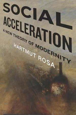 Seller image for Social Acceleration : A New Theory of Modernity for sale by GreatBookPricesUK