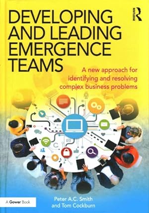 Imagen del vendedor de Developing and Leading Emergence Teams : A new approach for identifying and resolving complex business problems a la venta por GreatBookPricesUK