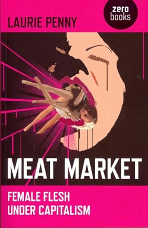 Seller image for Meat Market : Female Flesh Under Capitalism for sale by GreatBookPricesUK