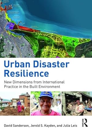 Imagen del vendedor de Urban Disaster Resilience : New Dimensions from International Practice in the Built Environment a la venta por GreatBookPricesUK