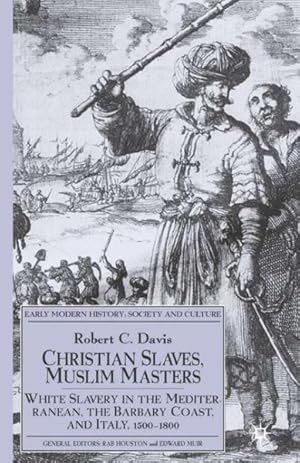 Seller image for Christian Slaves, Muslim Masters : White Slavery In The Mediterranean, The Barbary Coast And . for sale by GreatBookPricesUK
