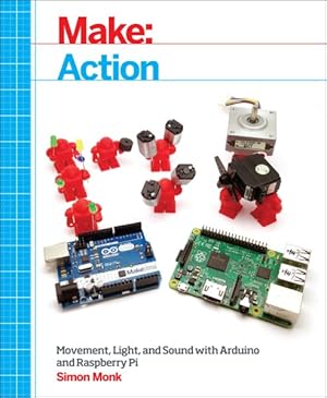 Seller image for Make Action : Movement, Light, and Sound With Arduino and Raspberry Pii for sale by GreatBookPricesUK