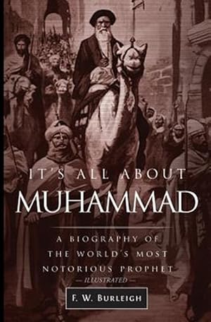 Bild des Verkufers fr It's All About Muhammad: A Biography of the World's Most Notorious Prophet zum Verkauf von GreatBookPricesUK