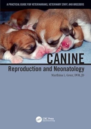 Image du vendeur pour Canine Reproduction and Neonatology : A Practical Guide for Veterinarians, Veterinary Staff, and Breeders mis en vente par GreatBookPricesUK