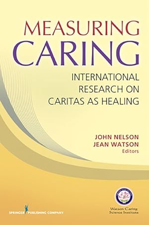 Image du vendeur pour Measuring Caring : International Research on Caritas As Healing mis en vente par GreatBookPricesUK