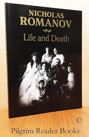 Nicholas Romanov: Life and Death.