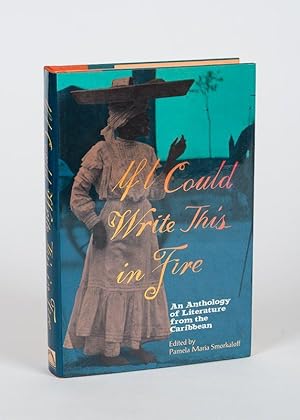 Seller image for If I Could Write This in Fire - An Anthology of Literature from the Caribbean. Edited by Pamela Maria Smorkaloff. for sale by Inanna Rare Books Ltd.