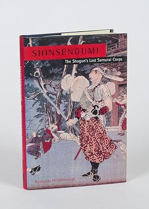 Seller image for Shinsengumi - The Shogun's Last Samurai Corps. for sale by Inanna Rare Books Ltd.