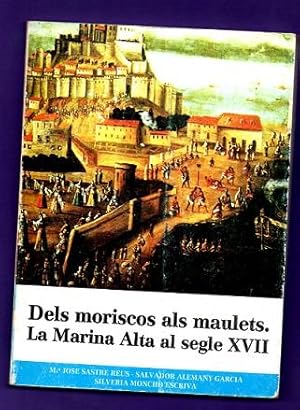 Seller image for DELS MORISCOS ALS MAULETS, LA MARINA ALTA AL SEGLE XVII. for sale by Librera DANTE