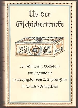 Us der Gschichtetrucke. Ein Schweizer Volksbuch für Jung und Alt