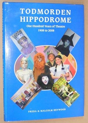 Todmorden Hippodrome: one hundred years of theatre 1908-2008