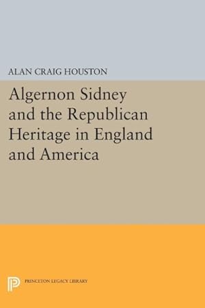 Image du vendeur pour Algernon Sidney and the Republican Heritage in England and America mis en vente par GreatBookPricesUK