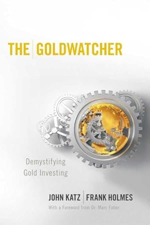 Bild des Verkufers fr Goldwatcher : Demystifying Gold Investing zum Verkauf von GreatBookPricesUK