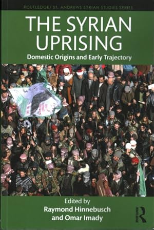 Seller image for Syrian Uprising : Domestic Origins and Early Trajectory for sale by GreatBookPricesUK