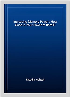 Seller image for Increasing Memory Power : How Good Is Your Power of Recall? for sale by GreatBookPricesUK