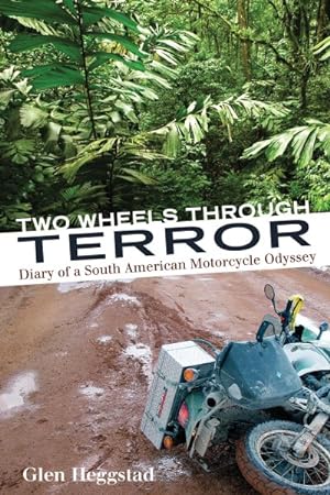 Seller image for Two Wheels Through Terror : Diary of a South American Motorcycle Odyssey for sale by GreatBookPricesUK