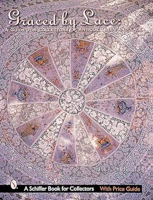 Bild des Verkufers fr Graced by Lace : A Guide for Collectors of Antique Linen and Lace zum Verkauf von GreatBookPricesUK