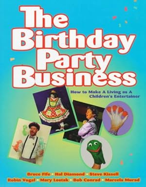 Seller image for Birthday Party Business : How to Make a Living As a Children's Entertainer for sale by GreatBookPricesUK