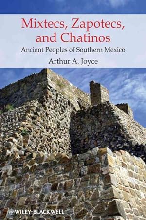 Seller image for Mixtecs, Zapotecs, and Chatinos : Ancient Peoples of Southern Mexico for sale by GreatBookPricesUK
