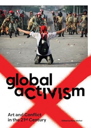 Seller image for Global Activism : Art and Conflict in the 21st Century for sale by GreatBookPricesUK