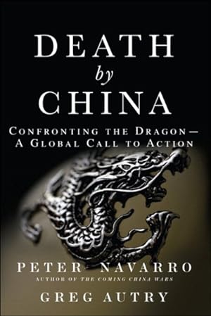 Immagine del venditore per Death by China : Confronting the Dragon - A Global Call to Action venduto da GreatBookPricesUK