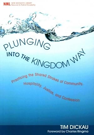 Seller image for Plunging into the Kingdom Way : Practicing the Shared Strokes of Community, Hospitality, Justice, and Confession for sale by GreatBookPricesUK