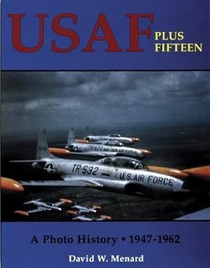 Seller image for Usaf Plus Fifteen : A Photo History 1947-62 for sale by GreatBookPricesUK