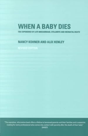 Image du vendeur pour When a Baby Dies : The Experience of Late Miscarriage, Stillbirth, and Neonatal Death mis en vente par GreatBookPricesUK