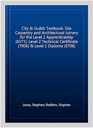 Seller image for City & Guilds Textbook: Site Carpentry and Architectural Joinery for the Level 2 Apprenticeship (6571), Level 2 Technical Certificate (7906) & Level 2 Diploma (6706) for sale by GreatBookPricesUK