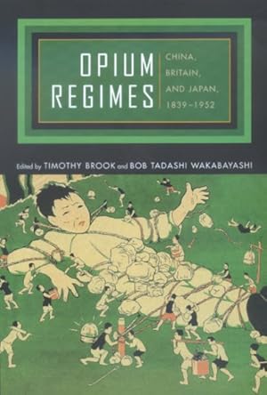 Seller image for Opium Regimes : China, Britain, and Japan, 1839-1952 for sale by GreatBookPricesUK