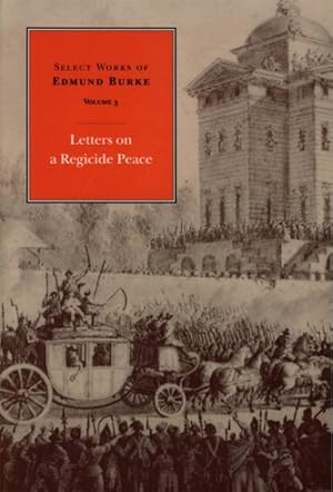 Image du vendeur pour Letters on a Regicide Peace : A New Imprint of the Payne Edition : Thoughts on the Present Discontents ; The Two Speeches on America mis en vente par GreatBookPricesUK