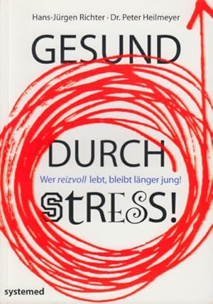 Bild des Verkufers fr Gesund durch Stress! - Wer reizvoll lebt, bleibt lnger jung!. zum Verkauf von TF-Versandhandel - Preise inkl. MwSt.