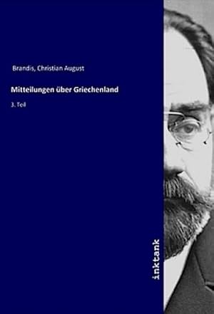 Bild des Verkufers fr Mitteilungen ber Griechenland : 3. Teil zum Verkauf von AHA-BUCH GmbH