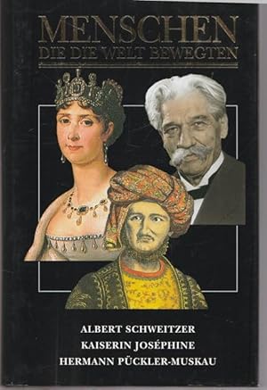 Bild des Verkufers fr Menschen die die Welt bewegten. Albert Schweitzer -Das Symbol und der Mensch. (I.Kleberger). Kaiserin Josphine-Napoleons groe Liebe. B.Chevallier / Chr. Pincemaille ). Der grne Frst-Das abenteuerliche Leben des Hermann Pckler-Muskau. ( H.Ohff). zum Verkauf von Ant. Abrechnungs- und Forstservice ISHGW