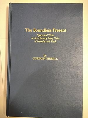 Seller image for The Boundless Present: Space and Time in the Literary Fairy Tales of Novalis and Tieck (Study in Germanic Language & Literature) for sale by Early Republic Books