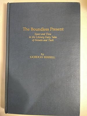 Seller image for The Boundless Present: Space and Time in the Literary Fairy Tales of Novalis and Tieck (Study in Germanic Language & Literature) for sale by Early Republic Books
