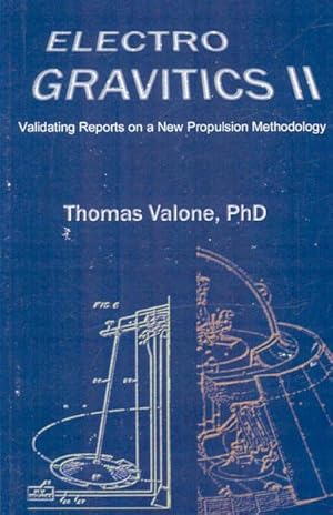Immagine del venditore per Electrogravitics II, 2nd Edition : Validating Reports on a New Propulsion Methodology venduto da GreatBookPricesUK