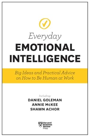 Immagine del venditore per Everyday Emotional Intelligence : Big Ideas and Practical Advice on How to Be Human at Work venduto da GreatBookPricesUK